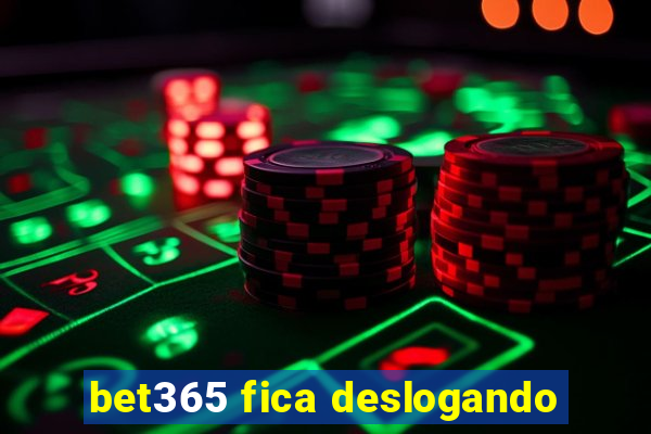 bet365 fica deslogando